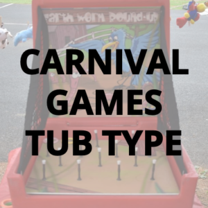 CARNIVAL GAMES TUB TYPE