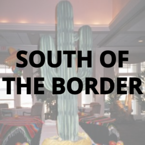 SOUTH OF THE BORDER / MEXICAN