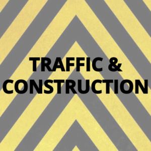 TRAFFIC & CONSTRUCTION